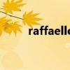 raffaello（关于raffaello的介绍）